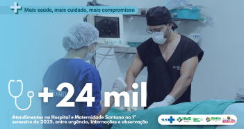 Hospital Sant’Ana registra mais de 24 mil atendimentos no primeiro semestre de 2025